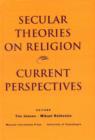 Secular Theories on Religion : A Selection of Recent Academic Perspectives - Book