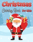 The Christmas Coloring Book for Kids : Fun Children Christmas Gift or Present for Toddlers & Kids Beautiful Pages to Color with Santa and More - Book