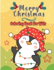 Merry Christmas Coloring Book For Kids : Christmas Pages to Color Including Santa, Christmas Trees, Reindeer Rudolf, Snowman, Ornaments - Fun Children's Christmas Gift - Book