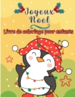 Joyeux Noel Coloriage livre pour enfants : Pages de Noel a colorier, y compris Pere Noel, arbres de Noel, renne Rudolf, bonhomme de neige, ornements - cadeau de Noel pour enfants amusant - Book