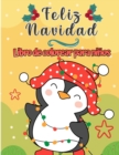 Libro para colorear de feliz navidad para ninos : Paginas de Navidad a color, incluyendo Santa, arboles de Navidad, Reno Rudolf, Muneco de nieve, Adornos - Divertido Regalo de Navidad para ninos - Book