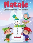 Libro da colorare natalizio per bambini 2-5 : Una collezione di divertimento e facile giorno di Natale da colorare per bambini, bambini piccoli e prescolari - Book
