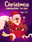Christmas Coloring Book For Kids Ages 4-8 : Fun Coloring Activities With Santa Claus, Reindeer, Snowmen And Many More - Book