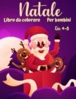 Libro da colorare natalizio per bambini eta 4-8 : Divertenti attivita da colorare con Babbo Natale, renne, pupazzi di neve e molti altri - Book