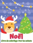 Le livre de coloriage de Noel pour les enfants : Cadeau de Noel d'enfants amusant ou present pour les tout-petits et les enfants Belles pages a colorier avec le pere Noel et plus - Book