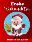 Weihnachts-Malbuch fur Kinder : Eine tolle Sammlung von niedlichen Weihnachtsausmalbildern fur Jungen und Madchen - Book