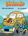 Veicoli da colorare per bambini AGES 4-8 : Auto da colorare libro per bambini e ragazzi - libri di attivita per bambini in eta prescolare - libro da colorare per ragazzi, ragazze, divertimento, libro - Book