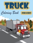 Truck Coloring Book : Kids Coloring Book with Monster Trucks, Fire Trucks, Dump Trucks, Garbage Trucks, and More. For Toddlers, Preschoolers, Ages 2-4, Ages 4-8 - Book