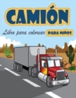 Libro para colorear de camiones : Libro para colorear para ninos con camiones monstruosos, camiones de bomberos, camiones de volteo, camiones de basura y mas. Para ninos pequenos, preescolares, de 2 a - Book