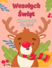 Kolorowanka Wesolych &#346;wi&#261;t dla dzieci 4-8 : Zabawna kolorystyka z Santa Claus, Renifer, Snowmen i wiele wi&#281;cej - Book