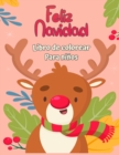 Feliz Navidad Libro para colorear para ninos 4-8 : Divertidas actividades para colorear con Santa Claus, Reno, Munecos de nieve y muchos mas - Book