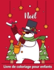 Livre de coloriage de Noel pour les enfants de 4 a 8 ans : Pages mignonnes a colorier avec Santa Claus, rennes, bonhommes de neige, arbre de Noel et plus encore! - Book