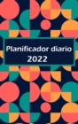 Planificador diario 2022 : Una pagina por dia: Planificador diario con espacio para prioridades, lista de tareas por hora y seccion de notas - Book