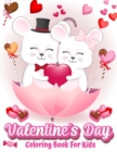 Valentine's Day Coloring Book For Kids : 30 Cute and Fun Love Filled Images: Hearts, Sweets, Cherubs, Cute Animals and More! - Book