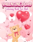 Valentine's Day : A Very Cute Coloring Book for Little Girls and Boys with Valentine Cute and Fun Images: Hearts, Sweets, Cute Animals, and More! - Book