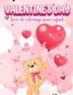 Valentine's Day : Un livre de coloriage tres mignon pour les petites filles et les garcons avec des images mignonnes et amusantes de la Saint-Valentin: des coeurs, des bonbons, des animaux mignons et - Book