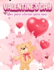 Valentine's Day : Un libro para colorear muy lindo para ninas y ninos pequenos con imagenes lindas y divertidas de San Valentin: !Corazones, dulces, animales lindos y mas! - Book