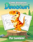 Come disegnare dinosauri per bambini : Impara a disegnare i dinosauri Un regalo per disegnare un libro passo dopo passo per bambini e giovani artisti - Book