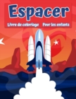 Livre de coloriage spatial pour enfants : Coloration de l'espace extra-atmospherique avec des planetes, des astronautes, des navires spatiaux, des roquettes - Book