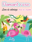 Livre de coloriage de flamants roses pour enfants : Amazing cute Flamingos livre de coloriage Kids Boys and girls - Book