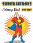 Super Heroes Coloring Book for Kids Ages 4-8 : Great Coloring Book Super Heroes for Girls and Boys (Toddlers Preschoolers & Kindergarten), Superheroes Coloring Book. (Cute Coloring Books) - Book