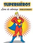 Livre de coloriage Super Heroes pour les enfants de 4 a 8 ans : Grand livre de coloriage Super Heroes pour filles et garcons (Toddlers Preschoolers & Kindergarten), Superheroes Coloring Book. (Cute Co - Book