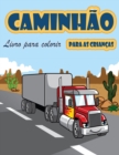 Livro de coloracao de caminhoes : Livro para colorir para criancas com Monster Trucks, Caminhoes de bombeiros, caminhoes basculantes, caminhoes de lixo, e muito mais. Para criancas pequenas, pre-escol - Book