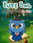 Cute Owl Coloring Book for Kids : Magic Coloring Pages, Perfect Party Favor and Great Gift for Boys and Girls - Book
