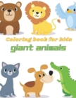 Giant Animals Coloring Book : Animlas Coloring Book: 49 Beautiful Animals Coloring Pages Including: Cat, Horse, Dog, Rabbit, Pig, Lion, Tiger, Fox and ... Boys and Girls - Book