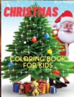 Christmas Coloring Book for Kids : A Fun Kids Christmas Theme Coloring Book for Children - Easy To Color With Learn Unique And Original Illustration - Book