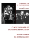 Claire Lacombe og den store revolution og Betty Nansen pa Betty Nansen : To skuespil om to teaterkvinder - Book
