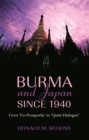 Burma and Japan Since 1940 : From 'Co-Prosperity' to 'Quiet Dialogue' - Book