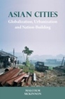 Asian Cities : Globalization, Urbanization and Nation-Building - Book