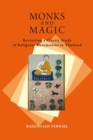 Monks and Magic : Revisiting a Classic Study of Religious Ceremonies in Thailand - Book