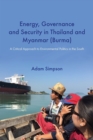 Energy, Governance and Security in Thailand and Myanmar (Burma): A Critical Approach to Environmental Politics in the South - Book