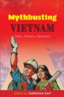 Mythbusting Vietnam : Facts, Fictions, Fantasies - Book