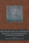 Black Sea in Antiquity : Regional & Interregional Economic Exchanges - Book