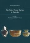 Tylos Period Burials in Bahrain : Volume I -- The Glass & Pottery Vessels - Book