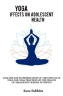 Analysis and interpretation of the effects of yoga and yoga and practices on the health of adolescent school students - Book