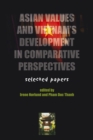 Asian Values and Vietnam's Development In Comparative Perspectives : Selected Papers - Book