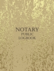 Notary Public Logbook : Notary Book To Log Notorial Record Acts By A Public Notary Large 8.5 x 11 Inches Notary Journal Notebook Gold Cover Design - Book