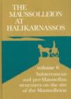 Maussolleion at Halikarnassos, Volume 6 : Reports of the Danish Archaeological Expedition to Bodrum -- Subterranean Pre-Maussolan Structures on the Site of the Maussolleion - Book