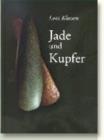 Jade Und Kupfe : Untersuchungen zum Neolithisierungsprozess im westlichen Ostseeraum unter besonderer Berucksichtigung der Kulturentwicklung Europas 5500-3500 BC - Book