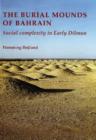 Burial Mounds of Bahrain : Social Complexity in Early Dilmun - Book