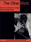 The Other Word : Women and Violence in Chiapas Before and After Acteal - Book