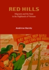 Red Hills : Migrants and the State in the Highlands of Vietnam - Book