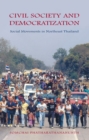 Civil Society and Democratization : Social Movements in Northeast Thailand - Book