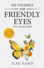 See Yourself with Friendly Eyes. How to let go of guilt - Book