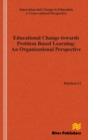Educational Change Towards Problem Based Learning : An Organizational Perspective - Book