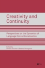 Creativity and Continuity : Perspectives on the Dynamics of Language Conventionalisation - Book